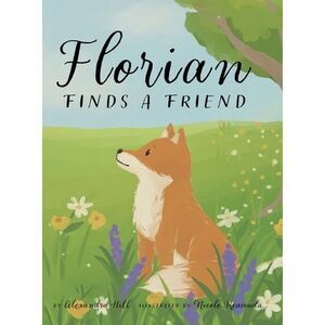 Florian Finds a Friend -- Alexandra Hill